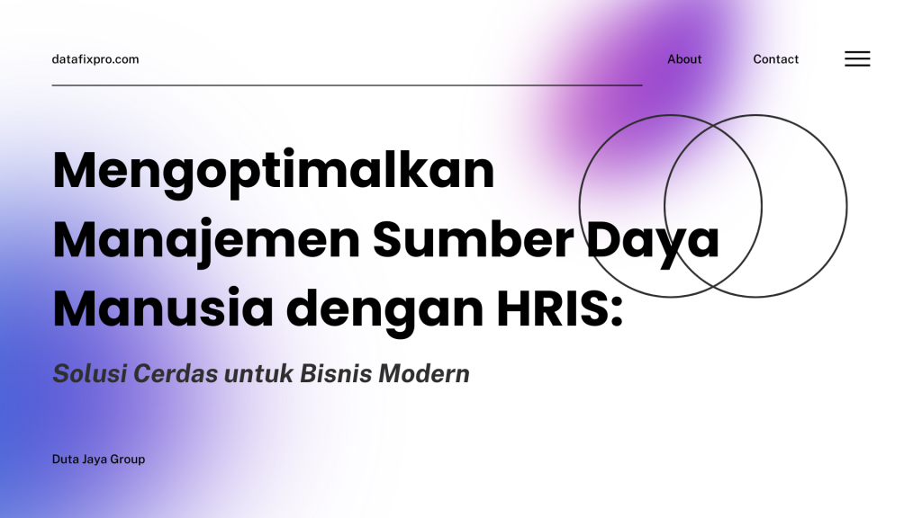 HRIS untuk Mengoptimalkan Manajemen Sumber Daya Manusia di Perusahaan