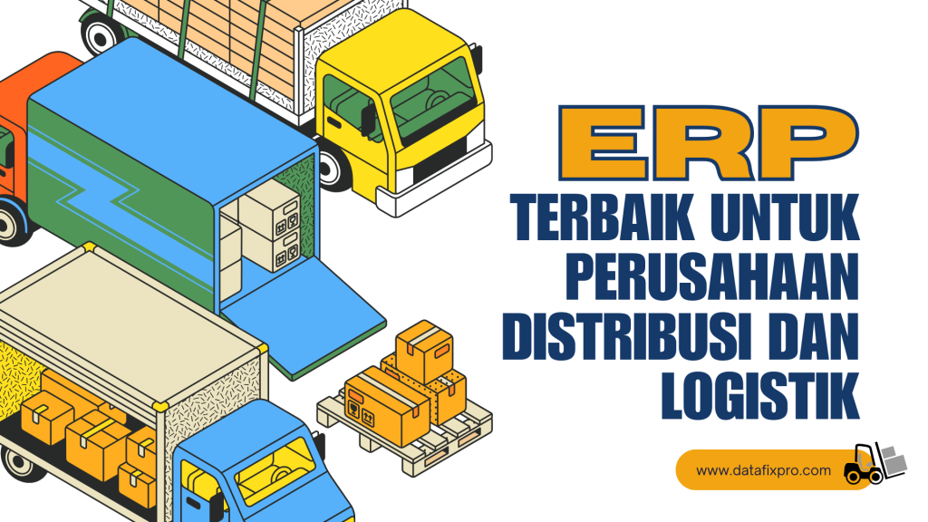 ERP Terbaik untuk Perusahaan Distribusi dan Logistik