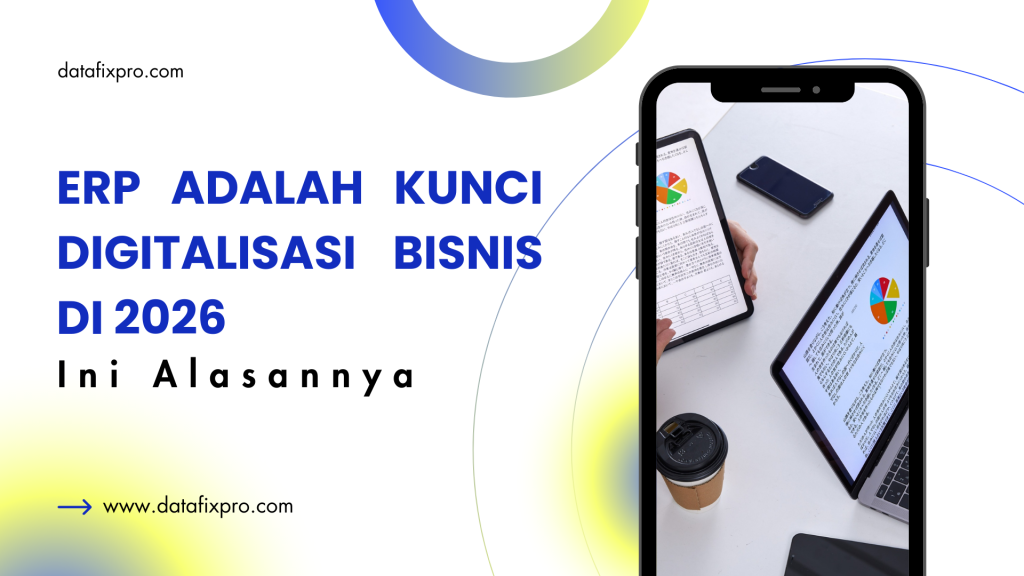 ERP Adalah Kunci Digitalisasi Bisnis di 2026