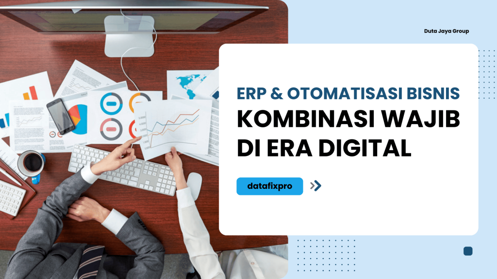 ERP dan Otomatisasi Bisnis: Kombinasi Wajib di Era Digital