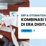 ERP dan Otomatisasi Bisnis: Kombinasi Wajib di Era Digital