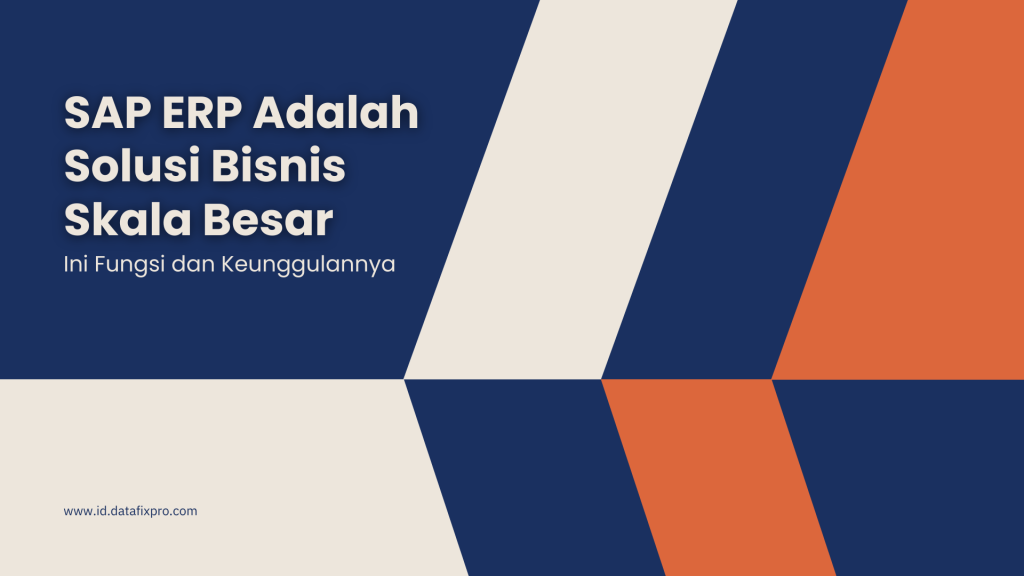 SAP ERP Adalah Solusi Bisnis Skala Besar