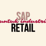 SAP untuk Industri Retail: Optimasi Stok dan Penjualan Secara Real-Time