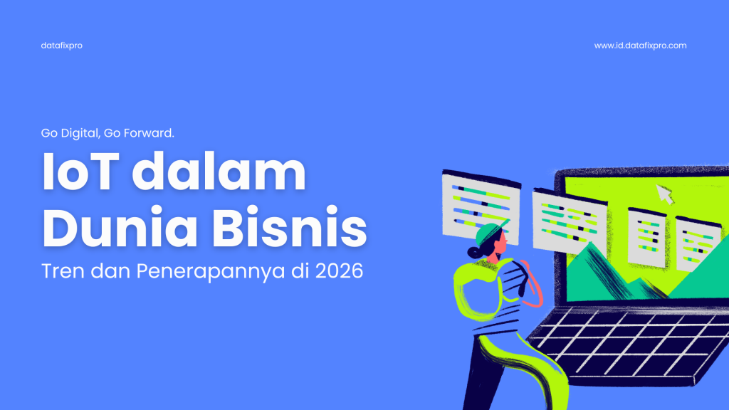 IoT dalam Dunia Bisnis: Tren dan Penerapannya di 2026